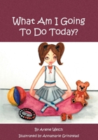 What Am I Going To Do Today? 1419603477 Book Cover