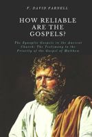 HOW RELIABLE ARE THE GOSPELS?: The Synoptic Gospels in the Ancient Church: The Testimony to the Priority of the Gospel of Matthew 1949586650 Book Cover