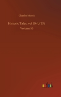 Historic Tales, vol 10 (of 15): Volume 10 3752436379 Book Cover