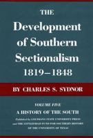 The Development of Southern Sectionalism, 1819-1848 (A History of the South, Vol 5) 0807100153 Book Cover