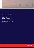 The Gam: Whaling Stories 3743367041 Book Cover