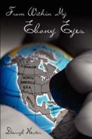 From Within My Ebony Eyes 1434307166 Book Cover