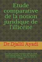 Etude comparative de la notion juridique de l'illic�it�: Dans les relations internationales du Droit international public et dans les relations internationales �conomiques du droit de l'OMC 1537122428 Book Cover