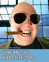 Suing Abusive Debt Collectors: Don't Get Mad, Get Even and Get Paid! 0978999770 Book Cover