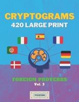 Cryptograms 420 Large Print: Foreign Proverbs [Vol. 3] B08FP25J4X Book Cover