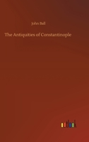 The Antiquities of Constantinople 3752349794 Book Cover