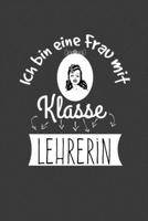 Ich bin eine Frau mit Klasse Lehrerin: Lehrer-Kalender im DinA 5 Format f�r Lehrerinnen und Lehrer Organizer Schuljahresplaner f�r P�dagogen 108852222X Book Cover