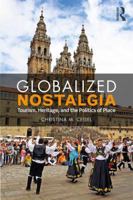 Globalized Nostalgia: Tourism, Heritage, and the Politics of Place 1138593532 Book Cover