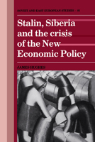 Stalin, Siberia and the Crisis of the New Economic Policy 0521545692 Book Cover