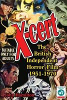 X-Cert: The British Independent Horror Film: 1951-1970 1936168405 Book Cover