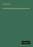Die Entwicklung der deutschen Flora 3368602128 Book Cover