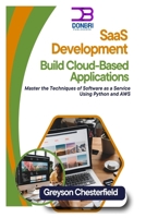 SaaS Development: Build Cloud-Based Applications: Master the Techniques of Software as a Service Using Python and AWS B0DQ7VHYQY Book Cover