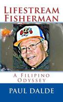 Lifestream Fisherman: A Filipino Odyssey 150059489X Book Cover