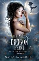 To Bind a Dragon Heart (Crescent Moon) 1764761405 Book Cover
