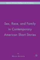 Sex, Race, and Family in Contemporary American Short Stories (American Literature Readings in the Twenty-First Century) 1349538507 Book Cover