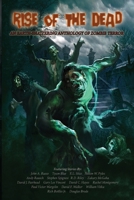 Rise of the Dead: An Earth-Shattering Anthology of Zombie Terror 0692341471 Book Cover