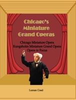 Chicago's Miniature Grand Operas 092184557X Book Cover