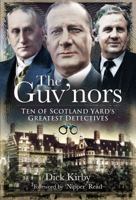 The Guv'nors: Ten of Scotland Yard's Greatest Detectives 1845631358 Book Cover