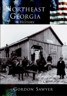 Northeast Georgia:  A History   (GA)  (Making of America) 0738523704 Book Cover