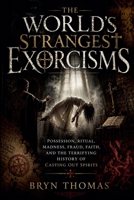 The World's Strangest Exorcisms B0H86MS8FQ Book Cover
