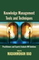 Knowledge Management Tools and Techniques: Practitioners and Experts Evaluate KM Solutions 0750678186 Book Cover