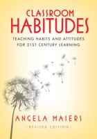 Classroom Habitudes: Teaching Habits and Attitudes for 21st Century Learning 1935542621 Book Cover