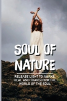 Soul Of Nature: Release Light To Awake, Heal And Transform The World Of The Soul: Flower Meaning Love B099C52X2Q Book Cover