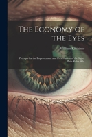 The Economy of the Eyes: Precepts for the Improvement and Preservation of the Sight. Plain Rules Whi 1022097040 Book Cover