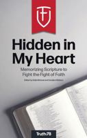 Hidden in My Heart: Memorizing Scripture to Fight the Fight of Faith 1952783453 Book Cover