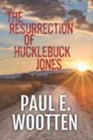 The Resurrection of Hucklebuck Jones 0997915749 Book Cover