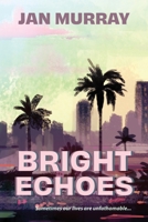 Bright Echoes: Sometimes our lives are unfathomable 064800029X Book Cover