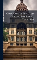 Ordinances Enacted During The Fiscal Year 1890 1024574717 Book Cover