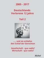2005 - 2017 Deutschlands Verlorene 12 Jahre - Teil 2 3743955067 Book Cover