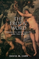 The Erotic Word: Sexuality, Spirituality, and the Bible 019518162X Book Cover