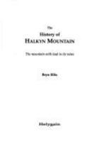 The History of Halkyn Mountain: The Mountain with Lead in Its Veins 0953401103 Book Cover