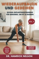 Wiederaufbauen Und Gedeihen Vol. 4: Ischias-Entlastungstraining Für Senioren, Um Fit Zu Bleiben (German Edition) B0F3TCRHNG Book Cover