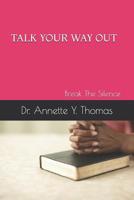 TALK YOUR WAY OUT: BREAK THE SILENCE 1731497032 Book Cover