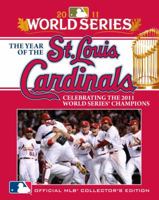 The Year of the St. Louis Cardinals: Celebrating the 2011 World Series Champions 0771057253 Book Cover