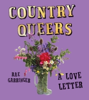 Country Queers: 11,000 Miles of Back Roads on a Quest for Our Stories B0CT8DG7C5 Book Cover