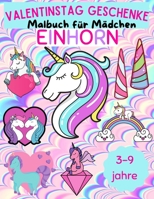 Valentinstag Geschenke EINHORN Malbuch für Mädchen 3-9 jahre: Malbuch für Mädchen 3-9 jahre Format von 8.5x11 (A4).Magische Einhorn-Illustrationen♥♥ B08VX174MT Book Cover