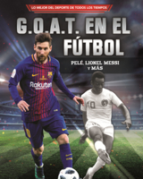 G.O.A.T. En El Futbol: Pele, Lionel Messi Y Mas (Soccer's G.O.A.T.) (Lo Mejor del DePorte de Todos los Tiempos (Sports' Greatest Of All Time) (Lerner (Tm) Sports en Espa) B0GN5QJPPM Book Cover