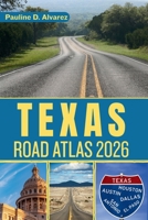 Texas Road Atlas 2026: Your Ultimate Guide to Exploring the Lone Star State by Road B0GFP5KCVN Book Cover