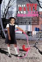 Flat Kick Balls and Bent Hula Hoops: Opening a New Charter School in the Back Rooms 1463403089 Book Cover