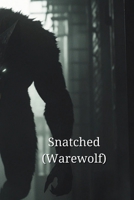 Snatched (Warewolf) B0DQVHPPHW Book Cover