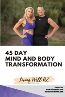 45 Day Mind and Body Transformation: Living Well AZ 1648732712 Book Cover