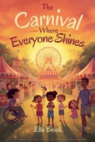 The Carnival Where Everyone Shines (Diversity, Equality, and Inclusion) B0GNDK4QS3 Book Cover