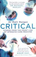 Critical: Science and stories from the brink of human life 1471173038 Book Cover