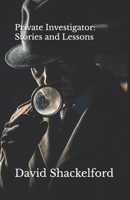 Private Investigator: Stories and Lessons B0F4MYHDCH Book Cover