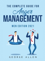 The Complete Guide for Anger Management: Men Edition 2021 100896736X Book Cover