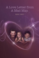 A Love Letter From a Mad Man 1257632914 Book Cover